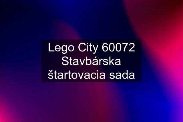 Lego City 60072 Stavbárska štartovacia sada