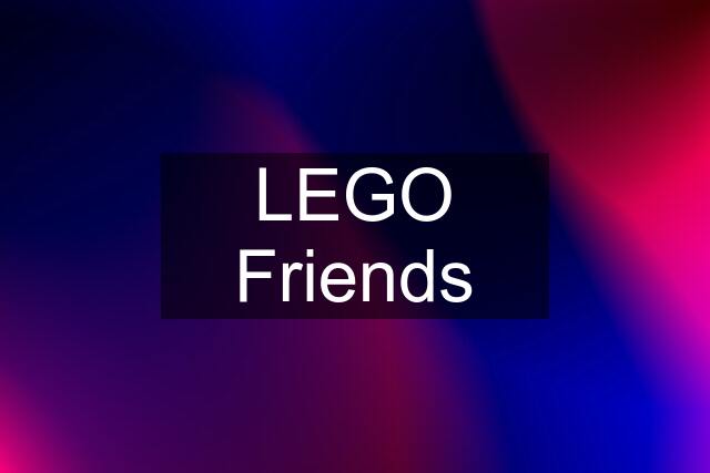 LEGO Friends