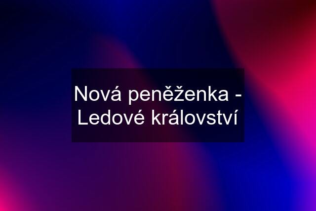 Nová peněženka - Ledové království