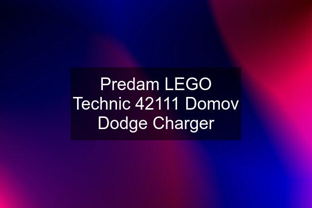 Predam LEGO Technic 42111 Domov Dodge Charger