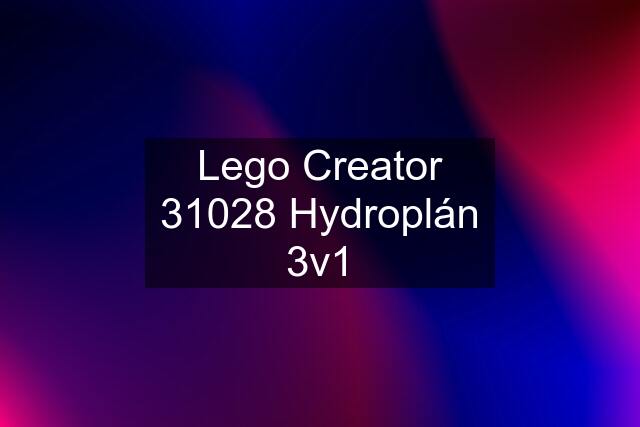 Lego Creator 31028 Hydroplán 3v1