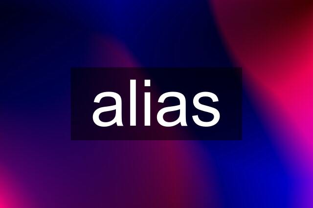 alias