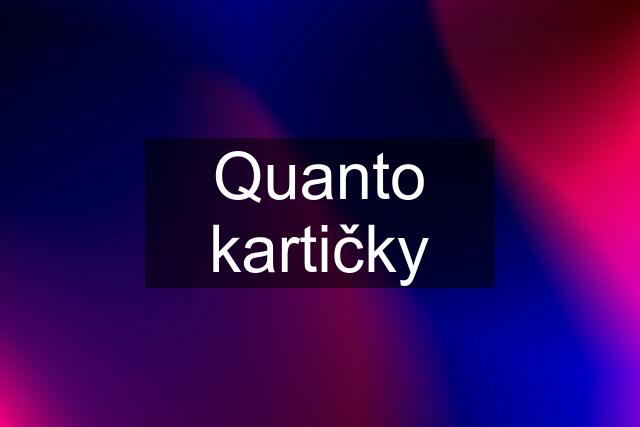 Quanto kartičky