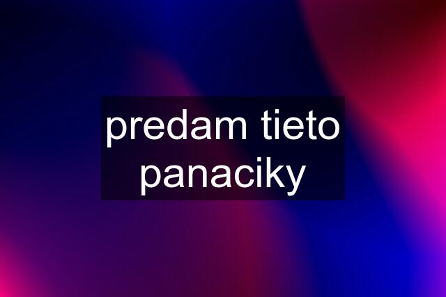 predam tieto panaciky