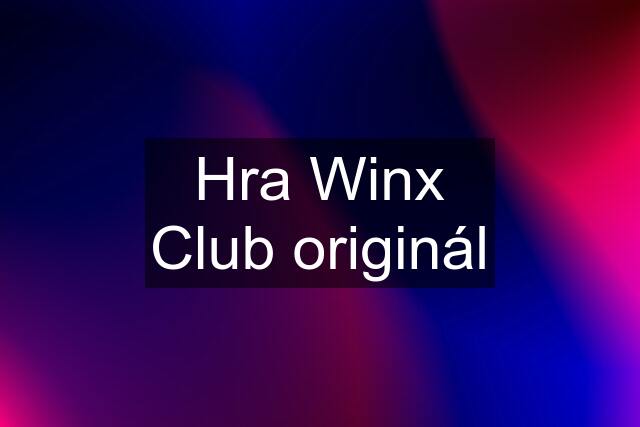 Hra Winx Club originál