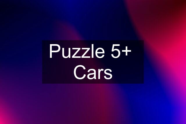 Puzzle 5+  Cars