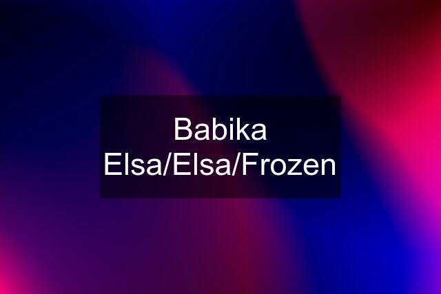 Babika Elsa/Elsa/Frozen