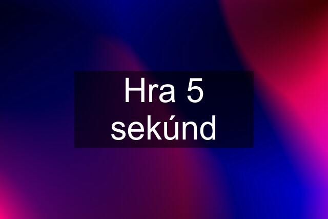 Hra 5 sekúnd