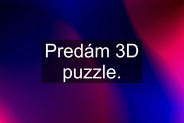 Predám 3D puzzle.