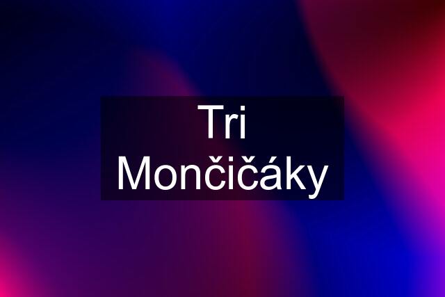 Tri Mončičáky