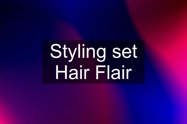 Styling set Hair Flair