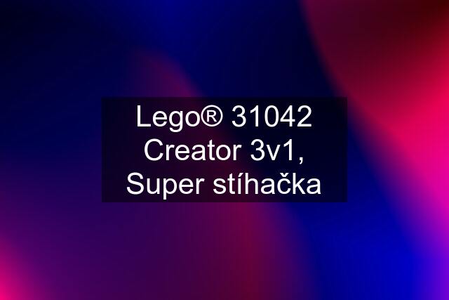 Lego® 31042 Creator 3v1, Super stíhačka