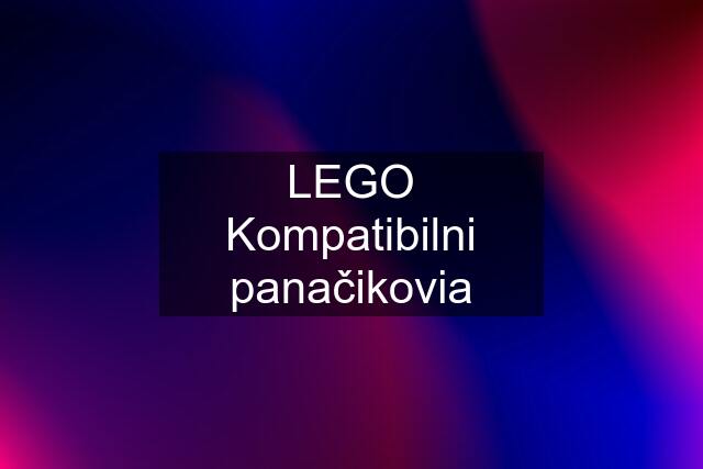 LEGO Kompatibilni panačikovia