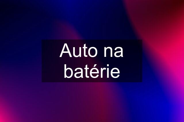 Auto na batérie