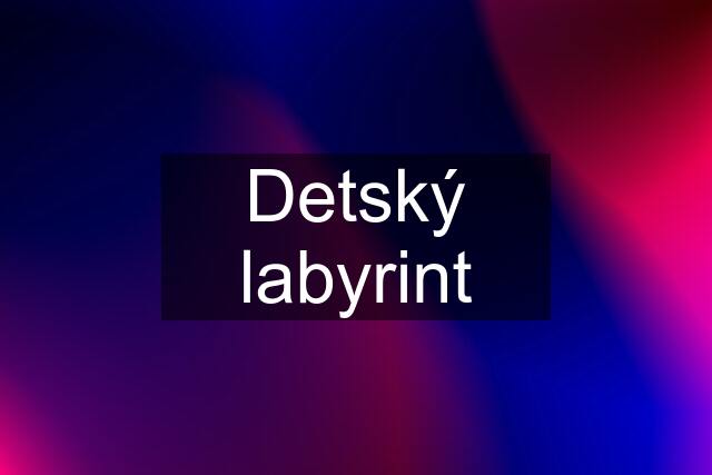 Detský labyrint