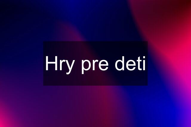 Hry pre deti