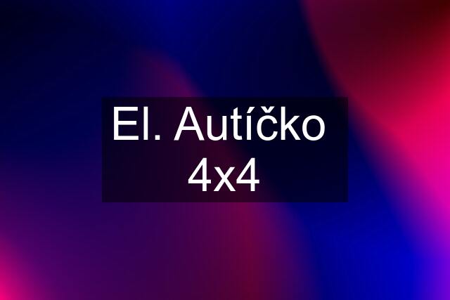 El. Autíčko  4x4