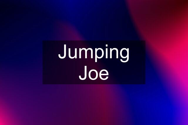 Jumping Joe