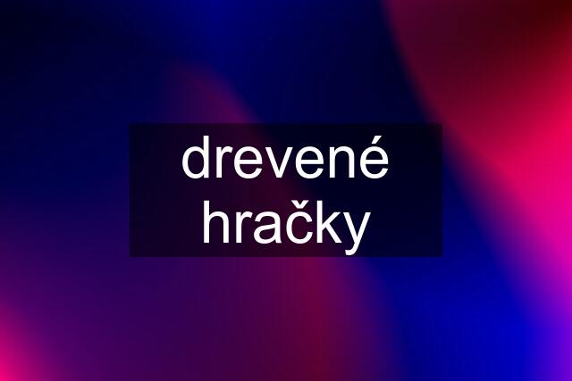 drevené hračky