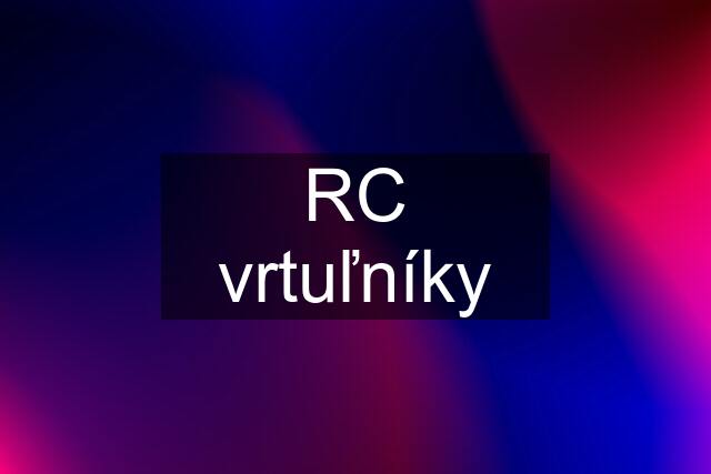 RC vrtuľníky