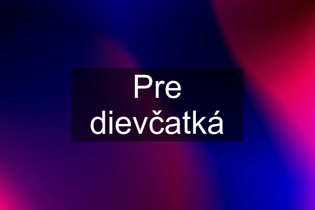 Pre dievčatká