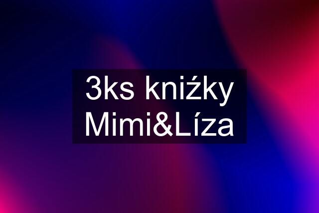 3ks kniźky Mimi&Líza