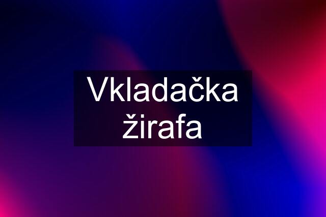 Vkladačka žirafa