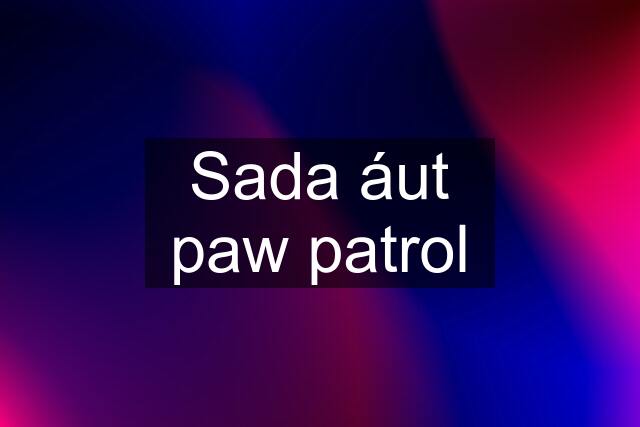 Sada áut paw patrol