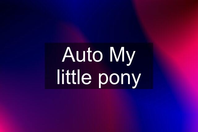 Auto My little pony