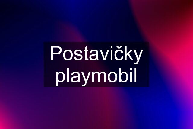 Postavičky playmobil