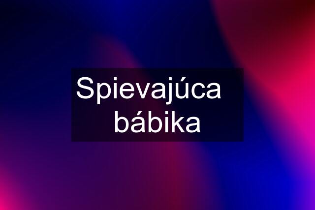 Spievajúca   bábika