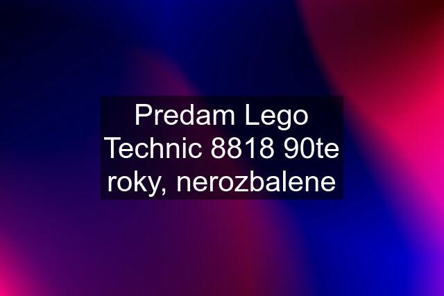 Predam Lego Technic 8818 90te roky, nerozbalene