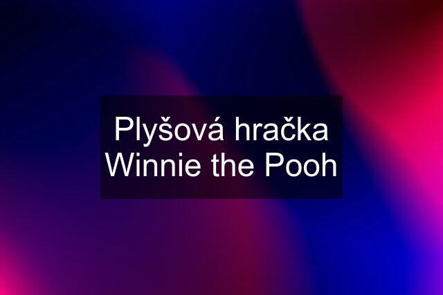 Plyšová hračka Winnie the Pooh