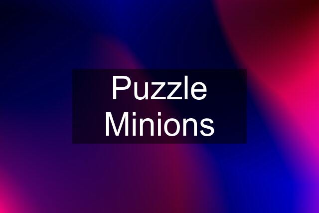 Puzzle Minions