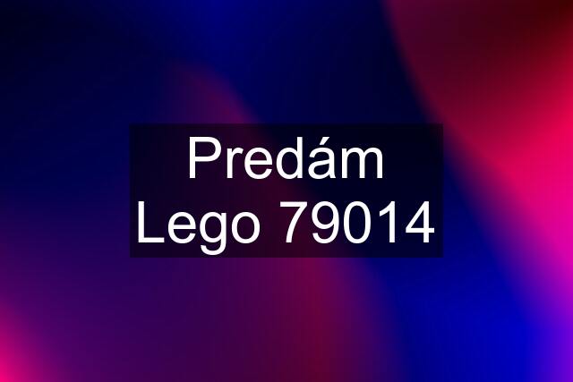 Predám Lego 79014