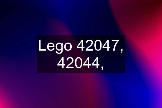 Lego 42047, 42044,