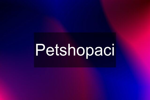Petshopaci