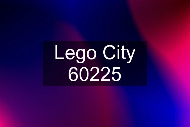 Lego City 60225