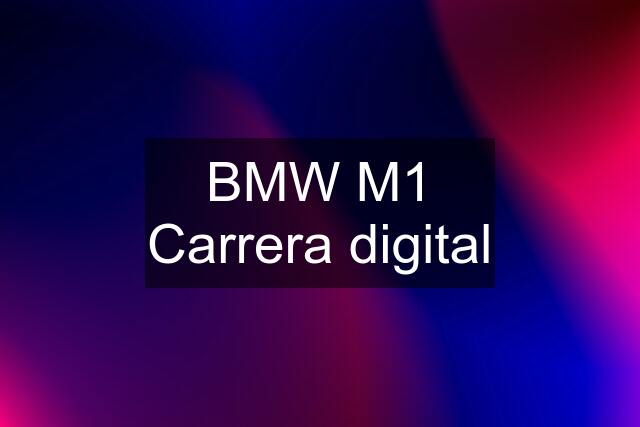 BMW M1 Carrera digital