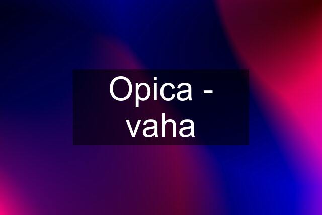 Opica - vaha