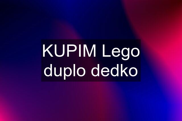 KUPIM Lego duplo dedko