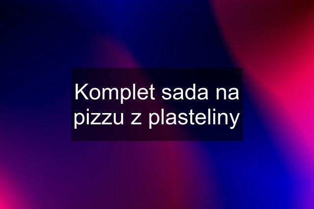 Komplet sada na pizzu z plasteliny