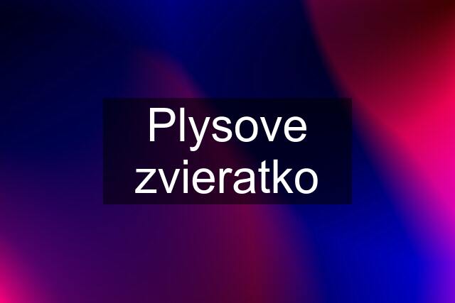 Plysove zvieratko