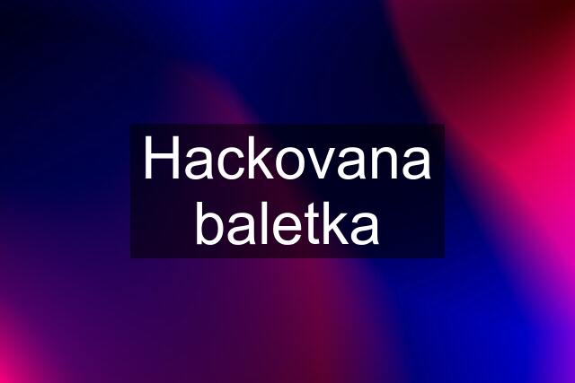 Hackovana baletka