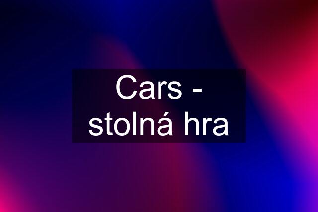 Cars - stolná hra