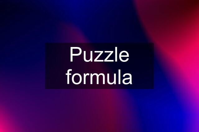 Puzzle formula