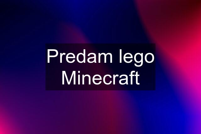 Predam lego Minecraft