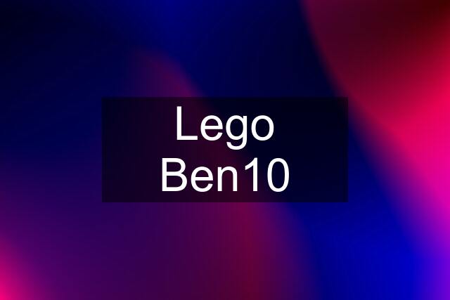 Lego Ben10