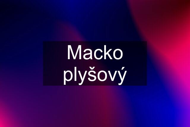 Macko plyšový