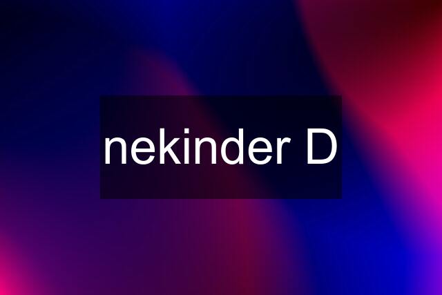 nekinder D